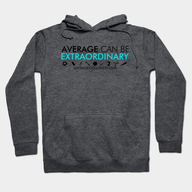 Average Can Be Extraordinary Hoodie by AverageJoesJoinery